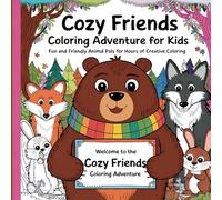 Cozy Friends Coloring Adventure for Kids: Fun and Friendly Animal Pals for Hours of Creative Coloring
