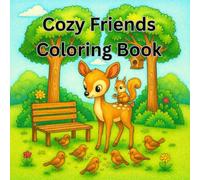 Cozy Friends Coloring Book: Adorable & Relaxing Scenes of Cute Animals, Warm Moments, and Heartwarming Adventures for Stress Relief and Creativity