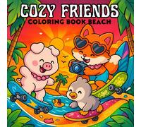 Cozy Friends Coloring Book Beach: Relaxing Beach Adventures with Cute Animal Friends - Fun for All Ages!
