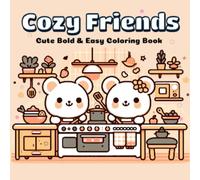 Cozy Friends Coloring Book: Cute and Simple Kawaii Animal Designs for Relaxation and Stress Relief: Adorable Animal Characters in Cozy Everyday Scenes ... Relaxing Coloring Pages for Adults and Teens