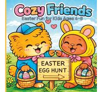 Cozy Friends Coloring Book: Easter Fun for Kids Ages 4-8 Cute & Easy Easter Coloring Pages with Adorable Animal Friends | Bunny, Eggs, Spring Scenes (The Cozy Friends Coloring Series)