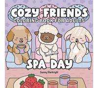 Cozy Friends Coloring Book For Adults : Spa Day: Coloring Book For Adults & Teens Featuring Comfy & Cozy Spa Day Scenes With Simple & Adorable Illustrations For Hygge & Relaxation