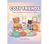 Cozy Friends Coloring Book for Adults & Teens: 74 Super Cute Animal Characters with Bold & Easy Designs for Relaxation, Stress Relief, and Cozy Creative Fun