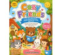 Cozy Friends Coloring Book for Kids Ages 3-6: Cute and Easy Animal Coloring Pages for Toddlers and Preschoolers Featuring Adorable Cozy Friends, Simple Designs, and Fun Relaxing Activities