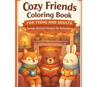 Cozy Friends Coloring Book for Teens and Adults: Cute Animal Friends Coloring Pages with Simple to Medium Detail Designs for Relaxation & Stress Relief