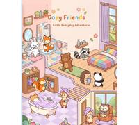 Cozy Friends Coloring Book: Little Everyday Adventures: 50 Cute Animal Moments of Self-Care, Home Routines & Daily Fun