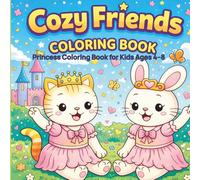 Cozy Friends Coloring Book: Princess Adventures Cute & Easy Princess Coloring Book for Kids Ages 4-8 | Adorable Animal Friends, Unicorns, Castles & Magical Scenes (The Cozy Friends Coloring Series)