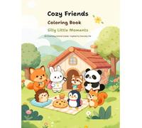 Cozy Friends Coloring Book: Silly Little Moments: 50 Charming Animal Scenes Inspired by Everyday Life (Cozy Animal Coloring Series)