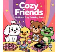 Cozy Friends Coloring Book: Simple & Cute Illustrations With Animal and Cozy Spaces to Color & Relax | Perfect Gift for Girls & Boys