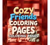 Cozy Friends Coloring Pages, Fun, Simple, and Bold Animal-Themed Friends to Color - Perfect for All Ages: Relaxing Coloring Book with Thick Lines and ... for Toddlers, Seniors, Adults and Beginners