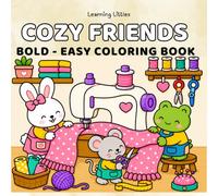 Cozy Friends: Cute Animal Coloring Book with Bold and Easy Designs For Adult and Teens: Featuring Cozy Everyday Scenes, Super Cute Animal Characters, ... and Creative Fun (Bold & Easy Coloring)