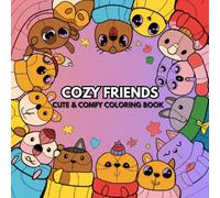 Cozy Friends: Cute & Comfy Coloring Book for Relaxing Fun with Adorable Cozy Scenes, Bold & Easy Designs (Cozy Coloring Collection)