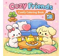 Cozy Friends: Cute & Cozy Coloring Book with Adorable Animal Friends, Comfy Wholesome Scenes for Relaxation and Creative Fun