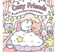 Cozy Friends Cutie & Comfy Coloring Book: Adorable Animal Coloring Book - Relaxing and Wholesome Pages of Cozy Moments, Friendship, and Fun