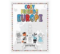 cozy friends europe : coloring book for Kids and Adults and Teens Bold and Easy Coloring Book with Cute Characters and Beautiful European Scenes for Relaxation