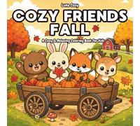 Cozy Friends Fall Coloring Book for Kids: A Cute and Easy Coloring Book for Kids Ages 4-8 with Adorable Animal Friends Enjoying Cozy Autumn Days (Cozy Friends Coloring Series)