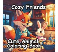 Cozy Friends for Little Hands: A Cute Animal Coloring Book for Ages 4-5: Simple and Fun Black & White Outlines of Adorable Animal Friends Doing Cozy Everyday Activities