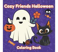 Cozy Friends Halloween: Coloring Book | A Spooky-Cute Halloween Coloring Adventure for Kids, Teens, and Adults - Cozy Costumes, Pumpkins, Ghosts & More! (Halloween Fun)