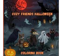 cozy friends halloween: Coloring Book | A Spooky-Cute Halloween Coloring Adventure for Kids, Teens, and Adults - Cozy Costumes, Pumpkins, Ghosts & More! (Halloween Fun)