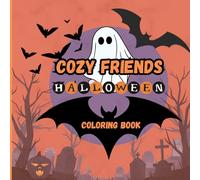 cozy friends halloween Coloring Book: Coloring Book for Adults and Teens with Cute Creepy Characters and Hygge Scenes, Easy and Cozy Designs for ... Stress Relief (Spooky - Cute - Easy Coloring)