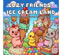 Cozy Friends Ice Cream Land: Sweet Adventures with Bunny, Chick & Piglet: Ice Cream Land Coloring Book for Kids