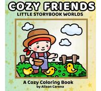 Cozy Friends Little Storybook Worlds Coloring Book: Featuring Hand Drawn Cozy Scenes of Cute Animal Companions and Storybook Personalities for Adults and Teens to Color