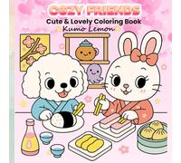 Cozy Friends: Lovely Moments Coloring Book: Cute Animals, Cozy Home Scenes & Kawaii Food Moments for All Ages (Cozy Friends: Kawaii Coloring Book Series)