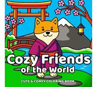 Cozy Friends of the World: A Cute & Comfy Coloring Book with Charming Animal Characters and Global Scenes for Adults and Teens