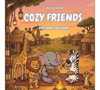 Cozy Friends - Our Home and Heart: A Bold and Easy Coloring Book for Adults and Teens Featuring Adorable Savanna Animals in Heartwarming African Village Scenes for Relaxation (Cozy Critters Coloring)