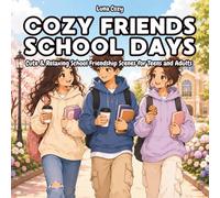 Cozy Friends School Days Coloring Book: 50 Cute and Relaxing Coloring Pages Featuring Friendship, School Life, Study Sessions, Campus Adventures and Stress Relief