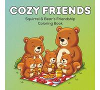 Cozy Friends: Squirrel & Bear’s Friendship Coloring Book. Stress Relief Coloring Book, Animals, Friendship, and Simple, Cute Art, Big, Bold, and Easy to Color Pages.