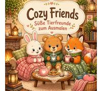 Cozy Friends - Süße Tierfreunde zum Ausmalen: 40 entspannende Motive für gemütliche Wohlfühlmomente