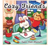 Cozy Friends Super Cute Animals: A Relaxing Coloring Book For Kids And Adults