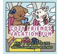 Cozy Friends Vacation Fun Days: Cute Bold Easy Coloring Book for Adults, Teens, and Kids, Featuring Adorable Animal Characters (Bold and Easy Coloring)