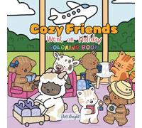 Cozy Friends Went on Holiday Coloring Book: Simple, Bold, and Adorable Pages for Early Learning, Fine Motor Skills, and Creative Fun
