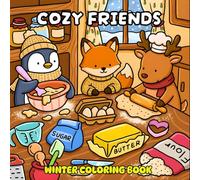 Cozy Friends Winter Coloring Book: 50 adorable animal designs and winter scenes for relaxation! A heartwarming collection of 50 fuzzy friends and snowy scenes to color!
