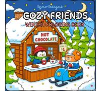 Cozy Friends Winter Coloring Book: 50 adorable animal designs and winter scenes for relaxation! A heartwarming collection of 50 fuzzy friends and snowy scenes to color!