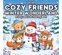 Cozy Friends Winter Wonderland Coloring Book: A Relaxing and Heartwarming Coloring Book for Adults and Teens with Cute Animal Friends Playing in the Snow (Cozy Friends Coloring Series)