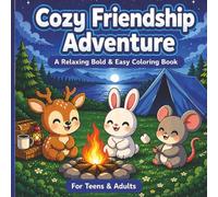 Cozy Friendship Adventures: A Bold & Easy Coloring Book for Relaxation, Stress Relief, and Cozy Creative Fun for Teens & Adults
