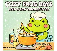 Cozy Frog Days Bold & Easy Coloring Book for Kids & Adults: 40 Cute & Simple Designs for Relaxation and Mindfulness (Cozy Animal Days)