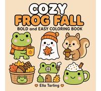 Cozy Frog Fall Coloring Book: Warm Autumn Coloring Pages for Cozy Moments, Relaxation and Seasonal Joy (Cozy Animal Coloring Series)