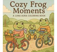 Cozy Frog Moments: A Luna Aura Colouring Book