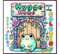 Cozy Frog’s Hygge Home: Bold and Easy Minimalist Coloring Book: 55 Enchanting Aesthetic Scenes of Our Favorite Frog for Stress Relief and Mindful Calm (Whimsical Woodland Escapes)