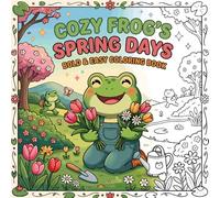 Cozy Frog's Spring Days: A Bold and Easy Coloring Book for Adults and Teens - Relaxing Simple Spring Scenes with Cute Frogs and Flowers