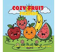Cozy Fruit Friends: 30 Simple Black and White Coloring Pages for Kids Ages 4-12 | 8.5 x 8.5 Inches