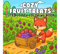 Cozy Fruit Treats Cute & Comfy Coloring Book: Adorable Illustrations Featuring Tropical Treats Berries Lemonade Picnics and Relaxing Moments