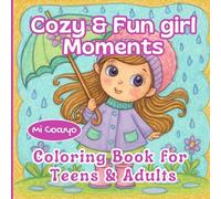 Cozy & Fun Girl Moments: A Relaxing and creative Journey, 40 cute and beautiful coloring pages for Teens and Adults to unwind any time