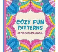 Cozy Fun Patterns Coloring Book: 50 Fun, Bold, Easy Coloring Pages
