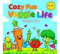 Cozy Fun Veggie Life Coloring Book: A Cute Vegetable Coloring Adventure for Creative Kids