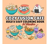 Cozy Fusion Cafe: Bold & Easy Sushi Boba Tea Coloring Book for Adults and Teenagers, Relaxation, Self-Care, Fun Gift for Foodies (Imagination Staycation Coloring Books)